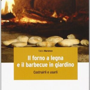 Il forno a legna e il barbecue in giardino. Costrurli e usarli